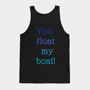 You float My Boat Tank Top